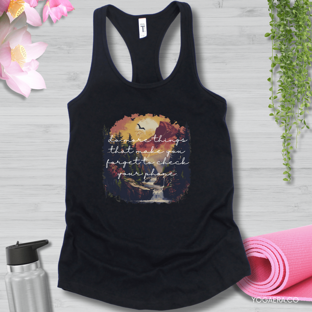 Do More Things That Make You Forget to Check Your Phone Tank XS / Black Tank Top Yoga Era
