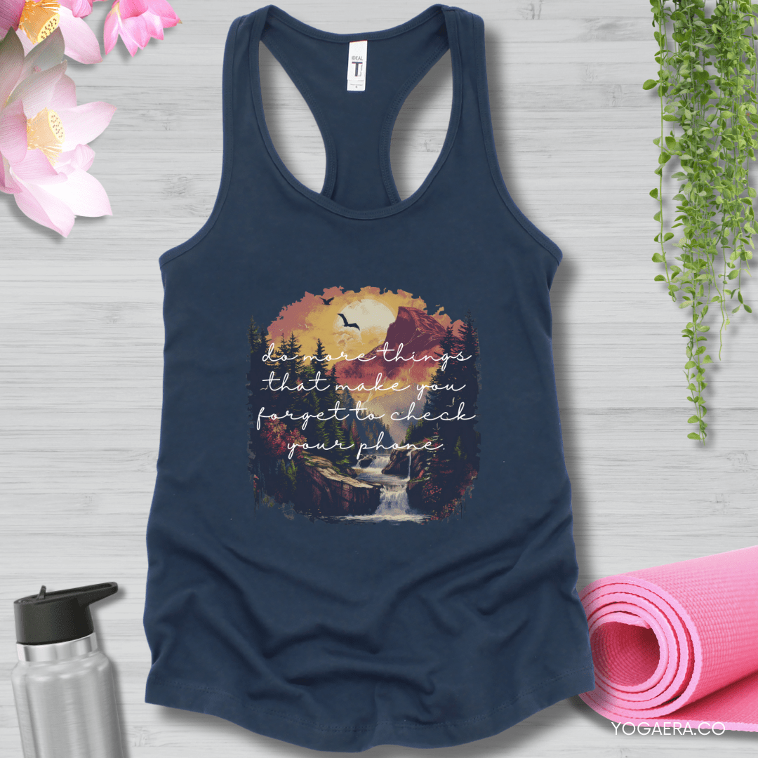 Do More Things That Make You Forget to Check Your Phone Tank XS / Indigo Tank Top Yoga Era