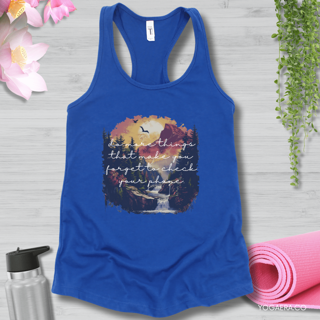 Do More Things That Make You Forget to Check Your Phone Tank XS / Royal Tank Top Yoga Era