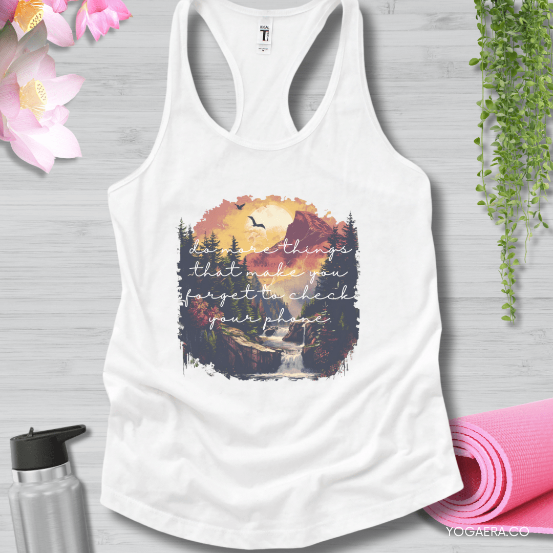 Do More Things That Make You Forget to Check Your Phone Tank XS / White Tank Top Yoga Era