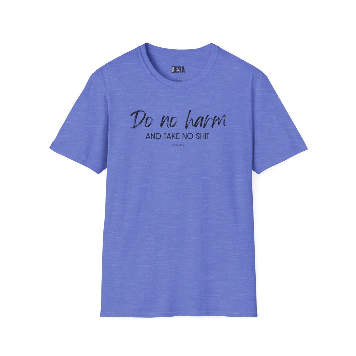 Do No Harm and Take No Shit Tee T-Shirt Yoga Era
