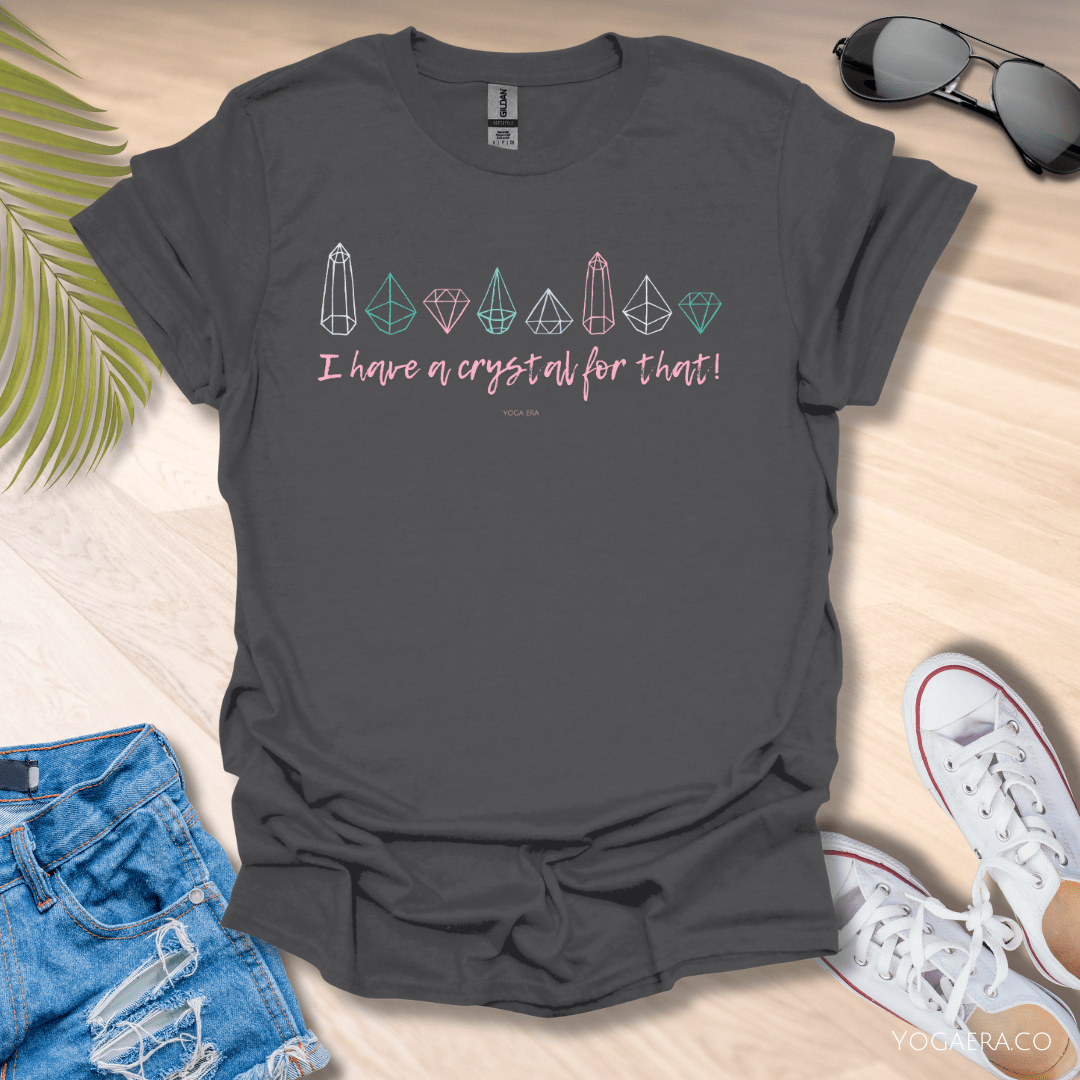I Have a Crystal for That Tee Charcoal / S T-Shirt Yoga Era