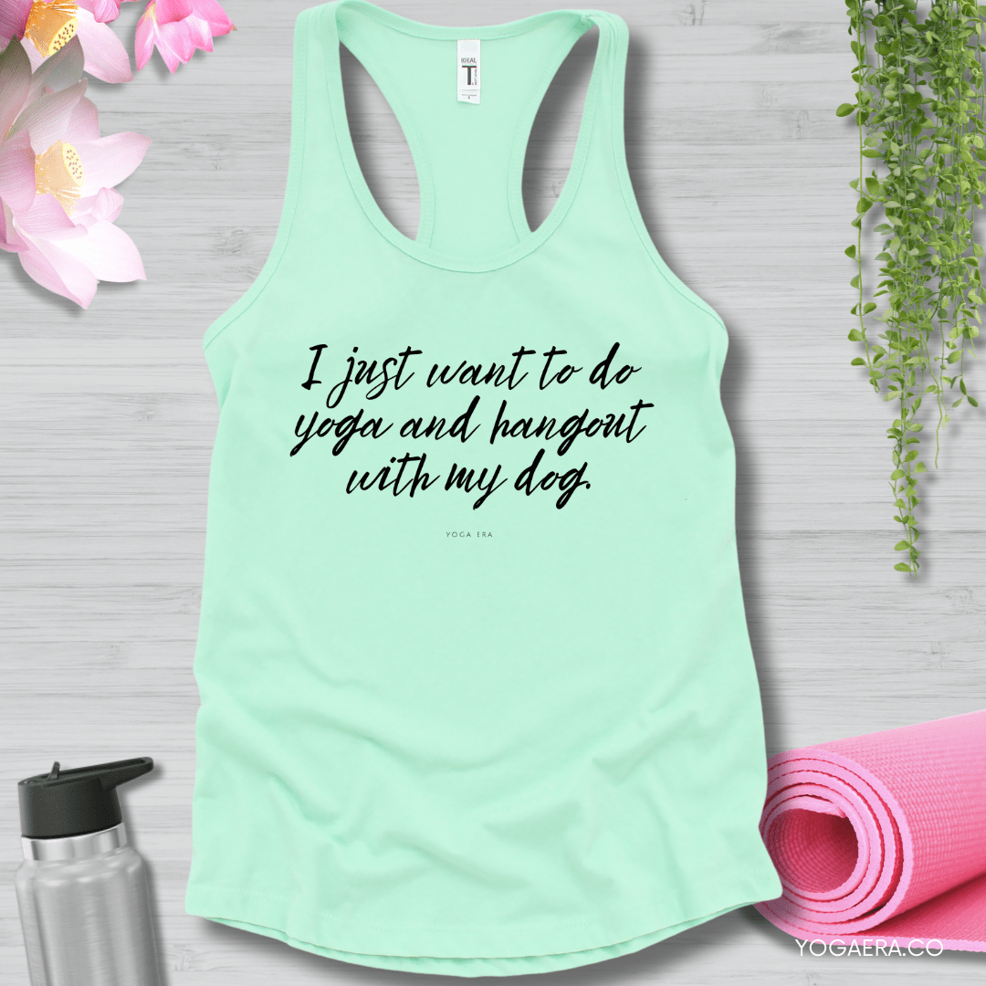 I Just Want to Do Yoga and Hangout With my Dog Tank XS / Mint Tank Top Yoga Era