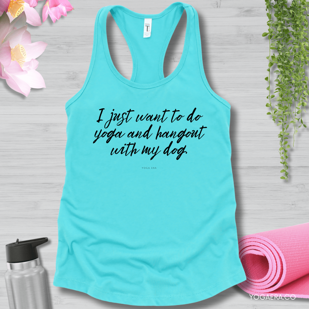 I Just Want to Do Yoga and Hangout With my Dog Tank XS / Tahiti Blue Tank Top Yoga Era