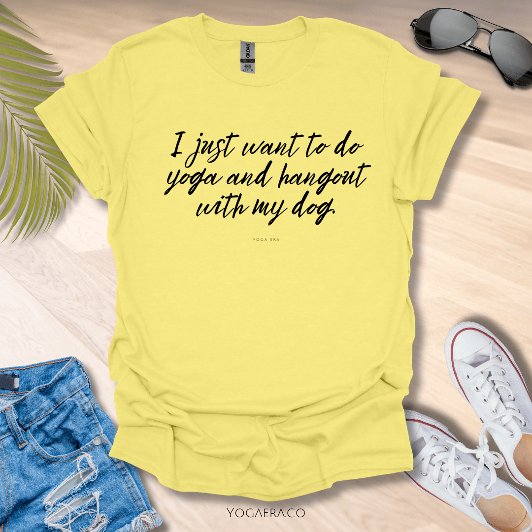 I Just Want To Do Yoga and Hangout With My Dog Tee Cornsilk / S T-Shirt Yoga Era