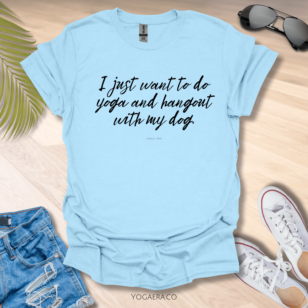I Just Want To Do Yoga and Hangout With My Dog Tee Light Blue / S T-Shirt Yoga Era