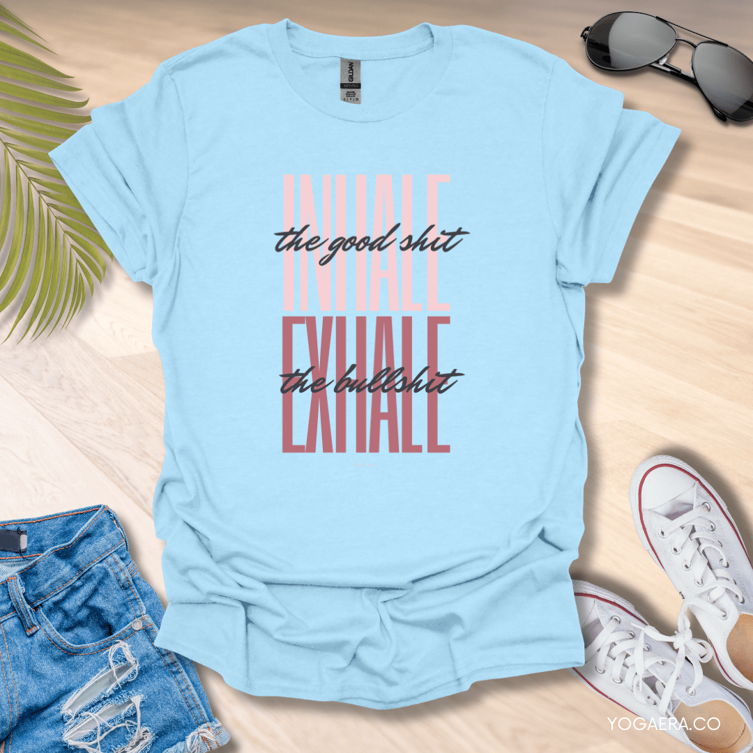 Inhale the Good Shit, Exhale the Bullshit Tee Light Blue / S T-Shirt Yoga Era
