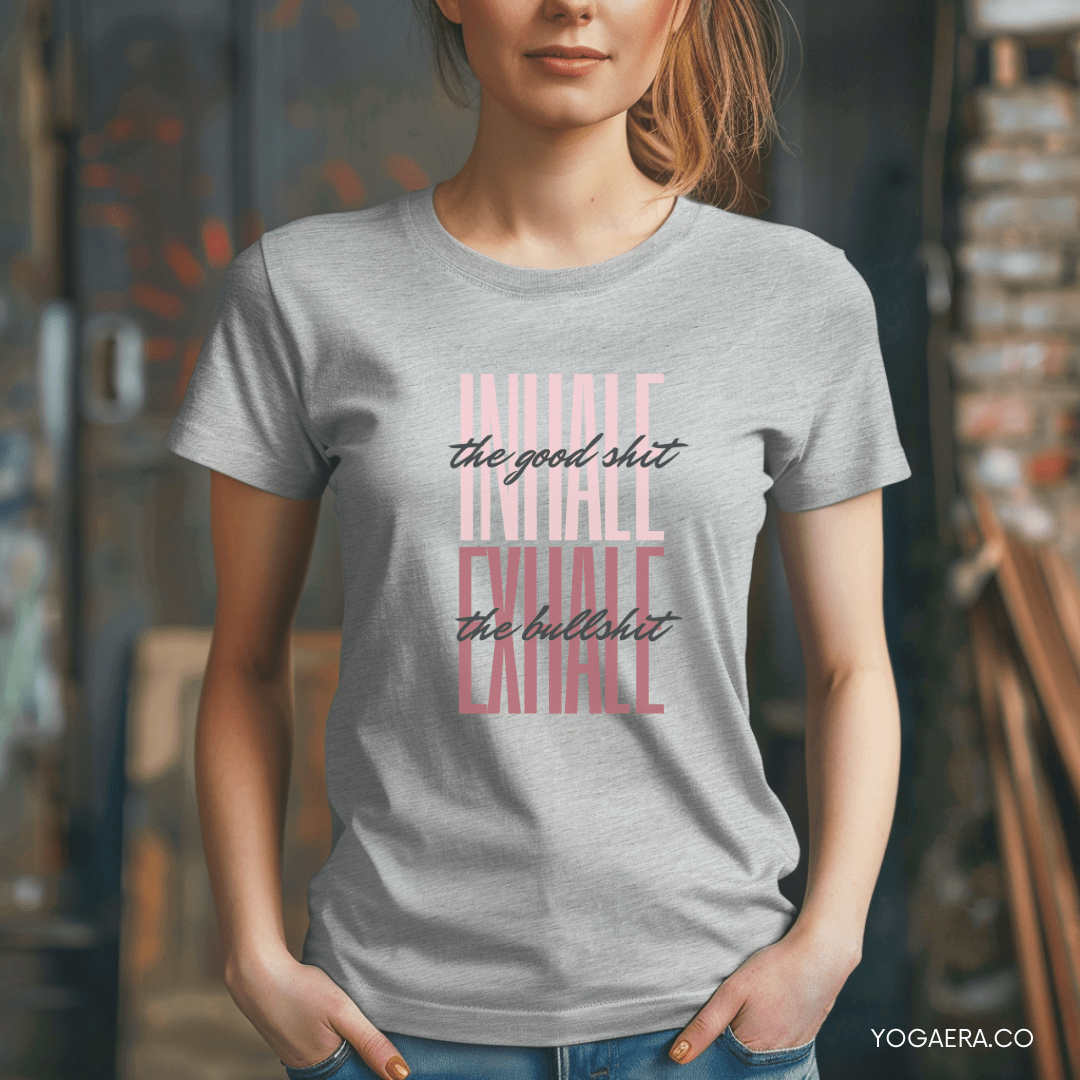 Inhale the Good Shit, Exhale the Bullshit Tee T-Shirt Yoga Era