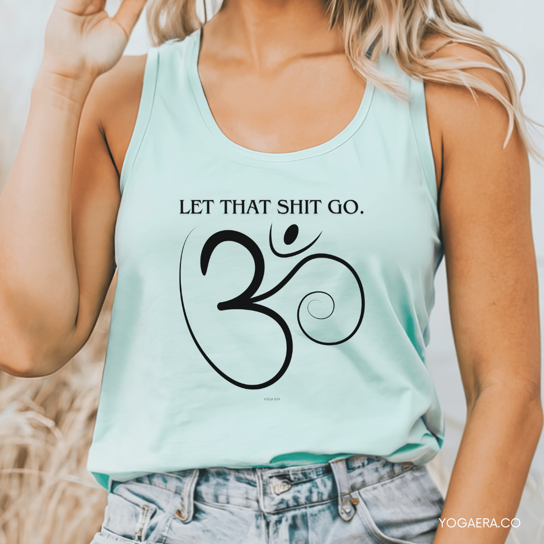 Let That Shit Go Om Symbol Tank Tank Top Yoga Era