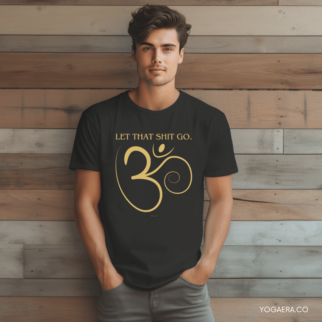 Let That Shit Go Om Symbol Tee T-Shirt Yoga Era