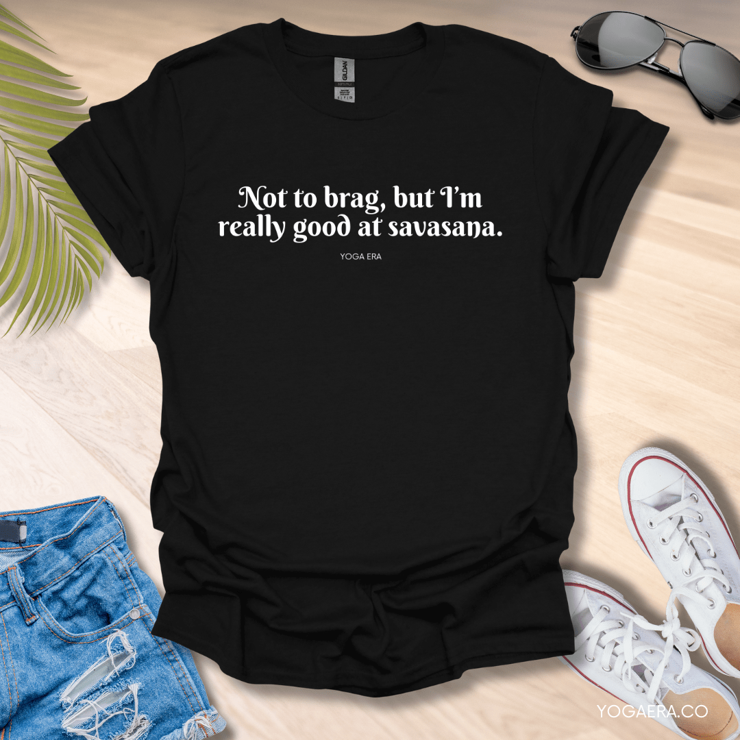 Not to Brag, But I'm Really Good at Savasana Tee Black / S T-Shirt Yoga Era