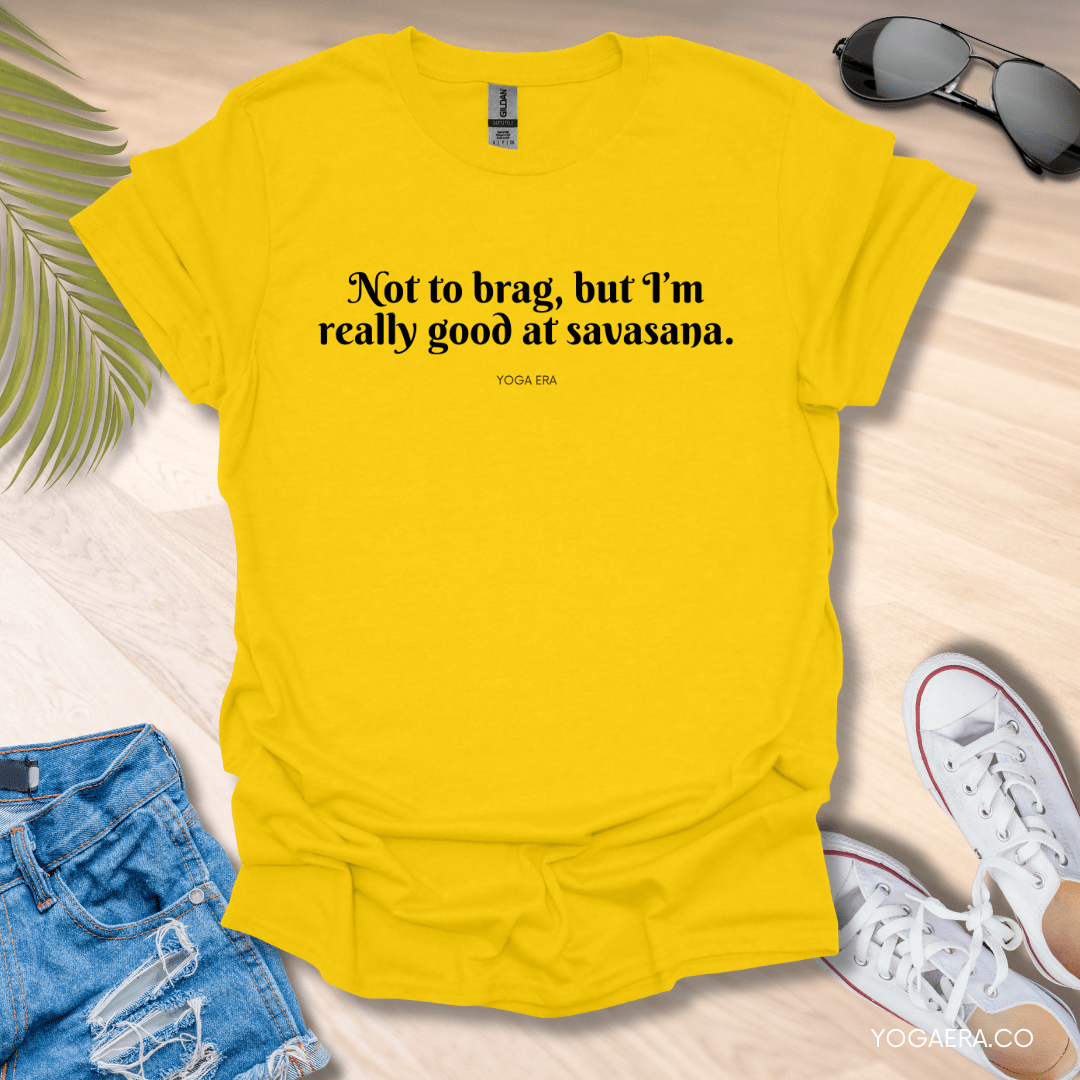 Not to Brag, But I'm Really Good at Savasana Tee Daisy / S T-Shirt Yoga Era