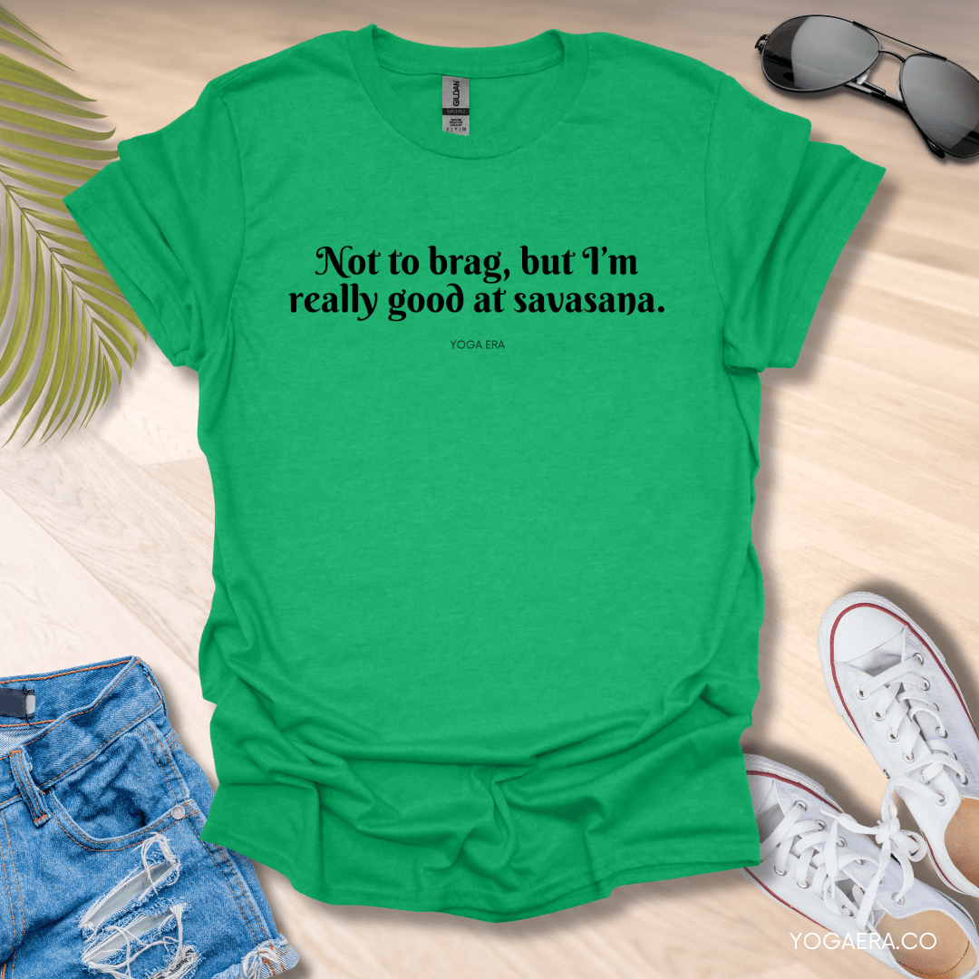 Not to Brag, But I'm Really Good at Savasana Tee Heather Irish Green / S T-Shirt Yoga Era