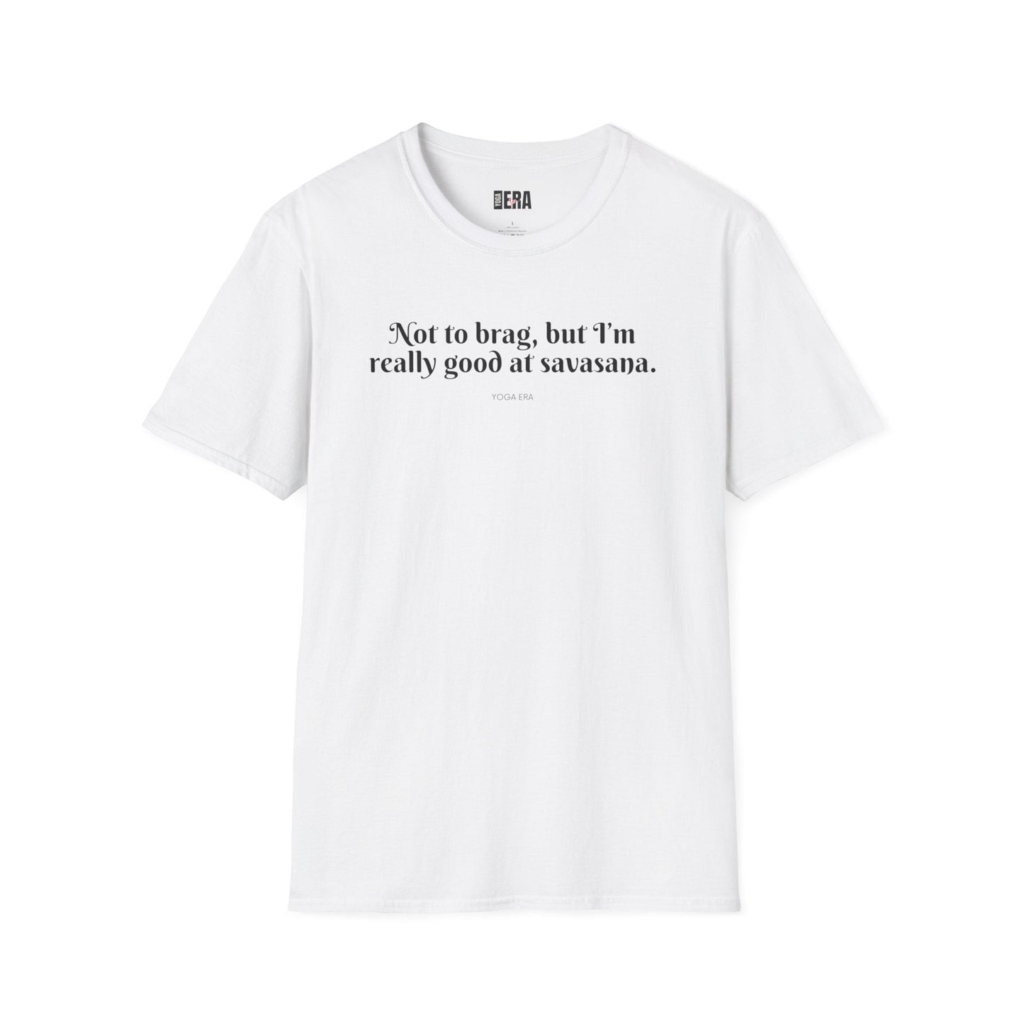 Not to Brag, But I'm Really Good at Savasana Tee T-Shirt Yoga Era