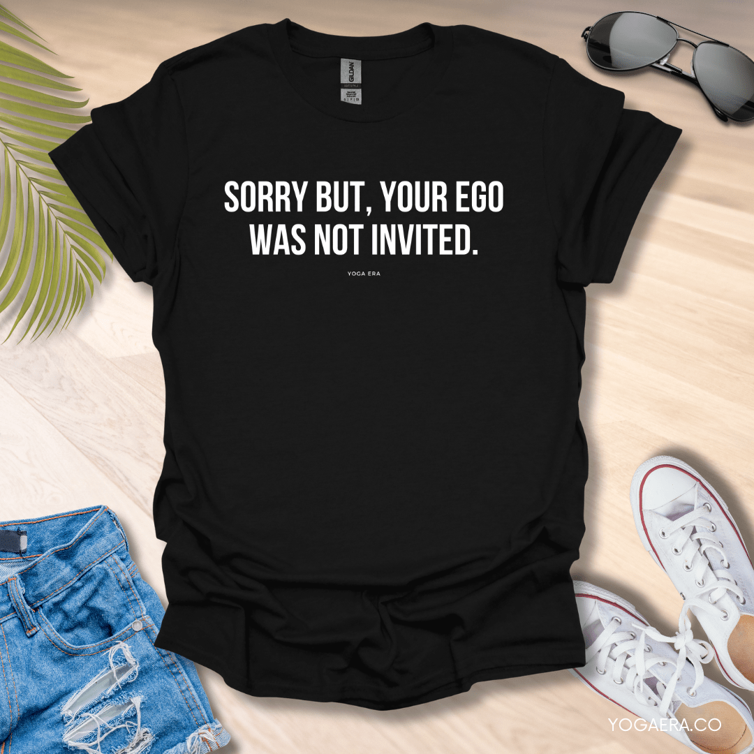 Sorry but, Your Ego Was Not Invited Tee Black / S T-Shirt Yoga Era