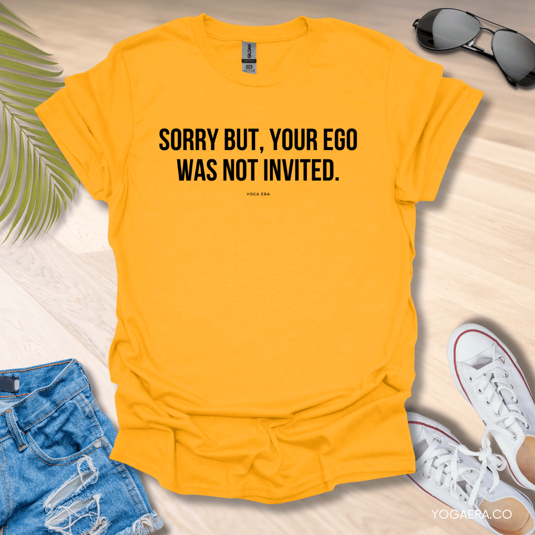 Sorry but, Your Ego Was Not Invited Tee Gold / S T-Shirt Yoga Era