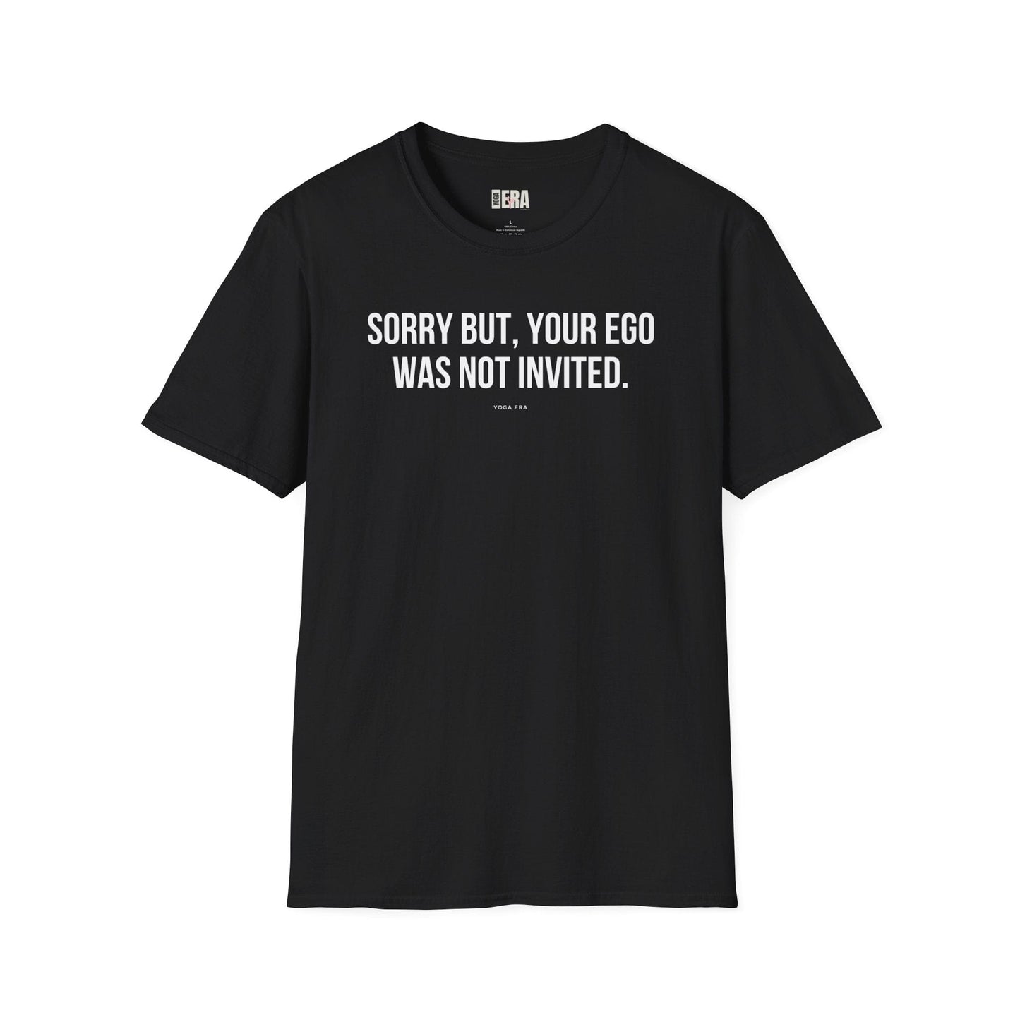 Sorry but, Your Ego Was Not Invited Tee T-Shirt Yoga Era