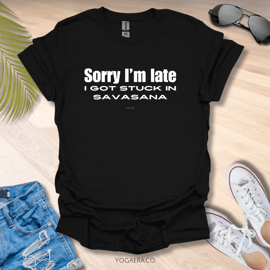 Sorry I'm Late, I Got Stuck in Savasana Tee Black / M T-Shirt Yoga Era