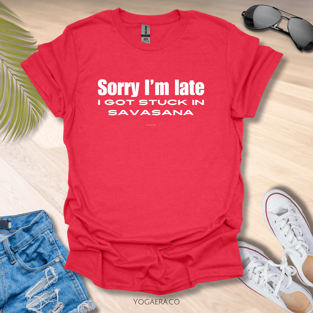 Sorry I'm Late, I Got Stuck in Savasana Tee Heather Red / S T-Shirt Yoga Era