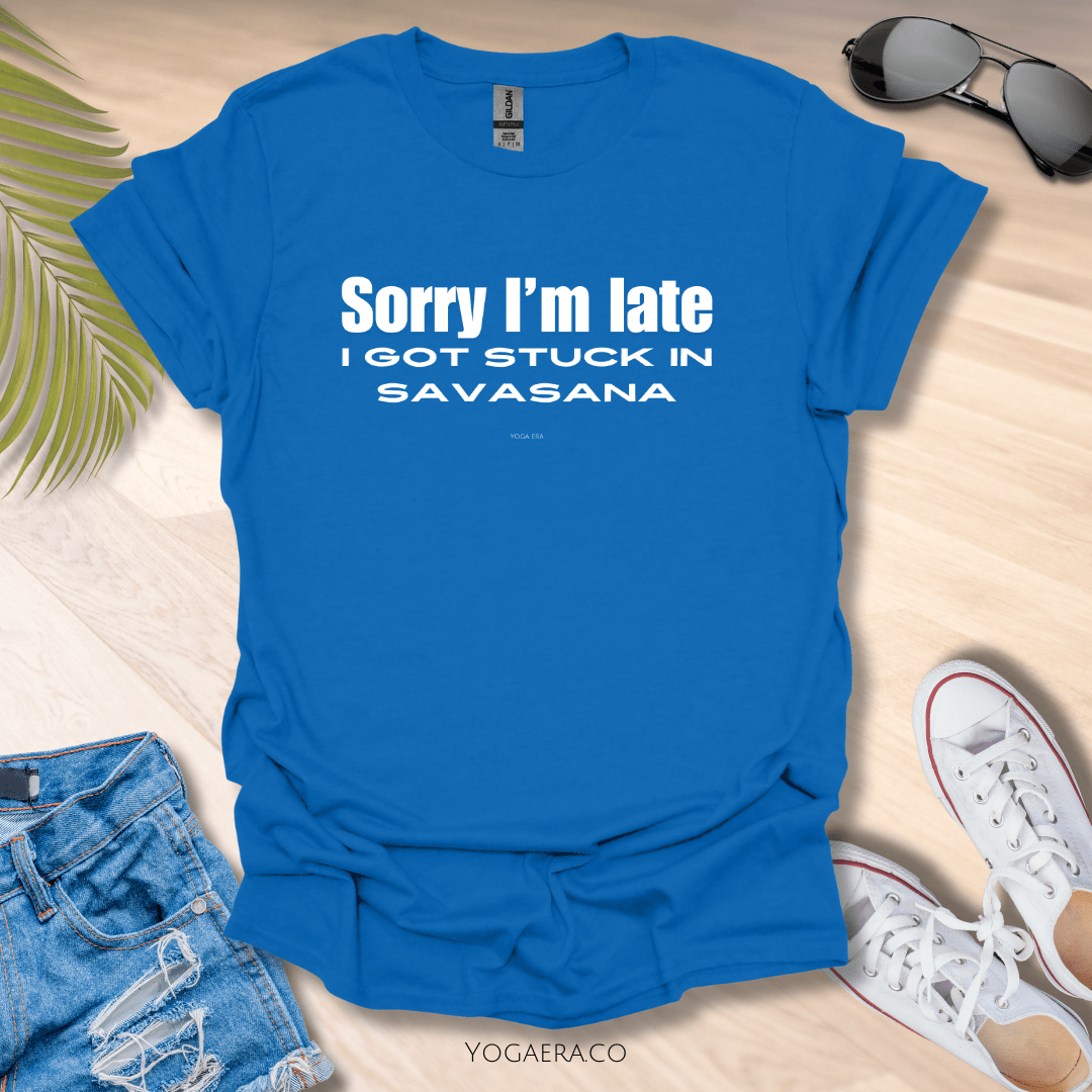 Sorry I'm Late, I Got Stuck in Savasana Tee Royal / S T-Shirt Yoga Era