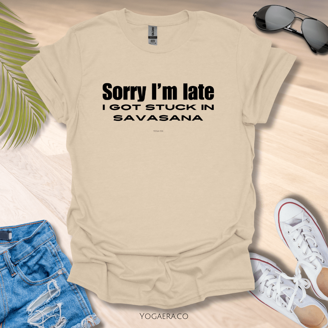 Sorry I'm Late, I Got Stuck in Savasana Tee Sand / S T-Shirt Yoga Era