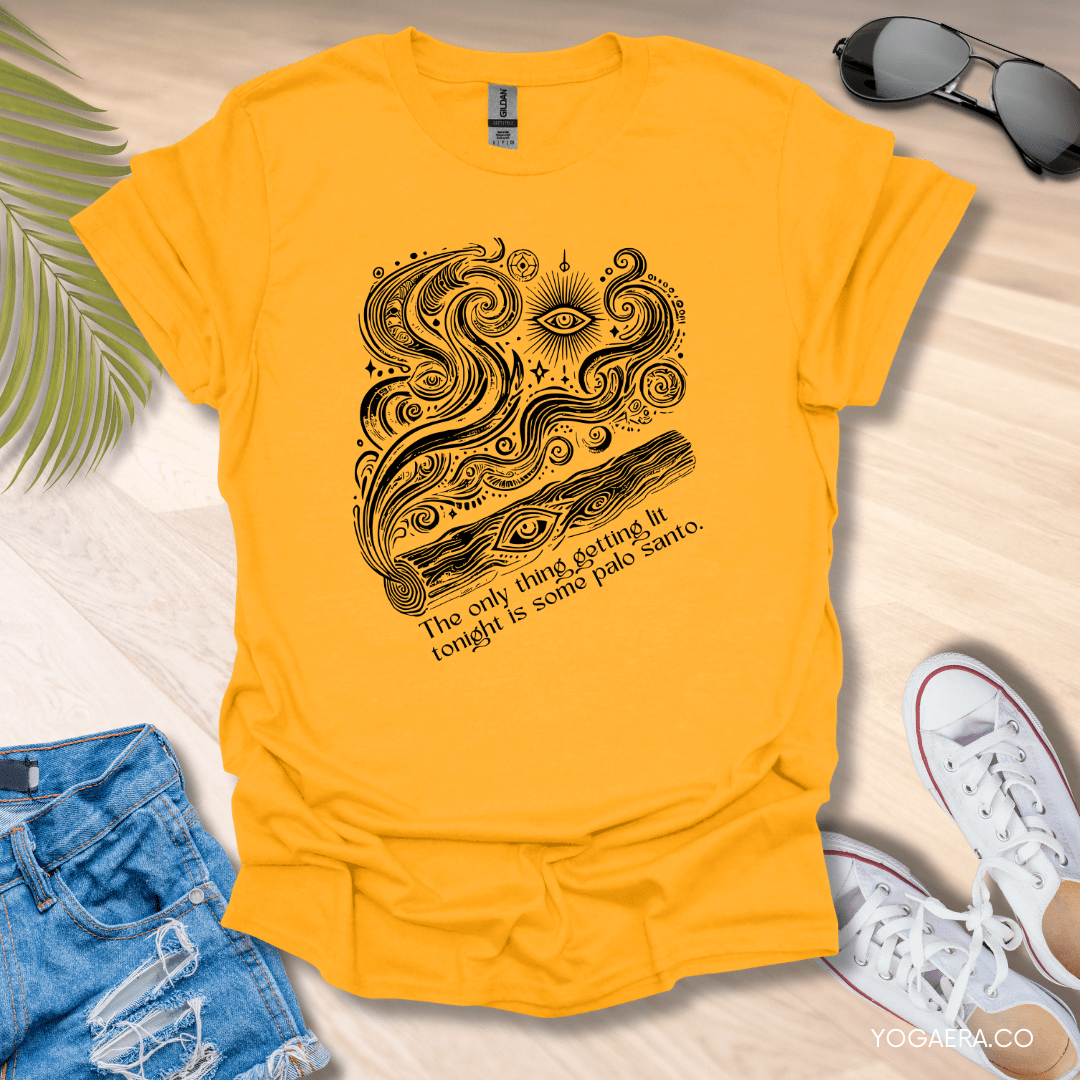 The Only Thing Getting Lit Tonight is Some Palo Santo Tee Gold / S T-Shirt Yoga Era