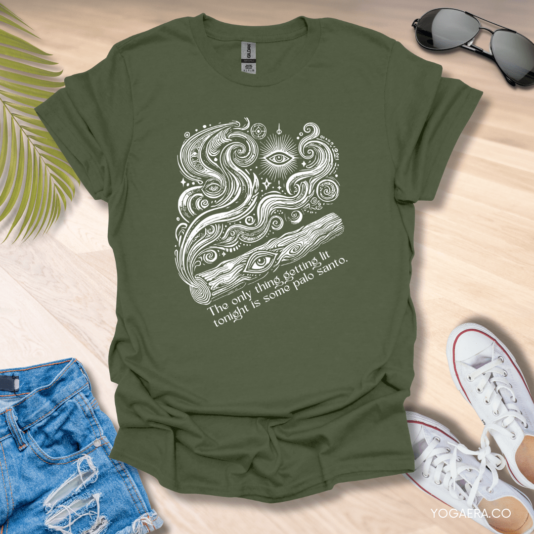 The Only Thing Getting Lit Tonight is Some Palo Santo Tee Military Green / S T-Shirt Yoga Era