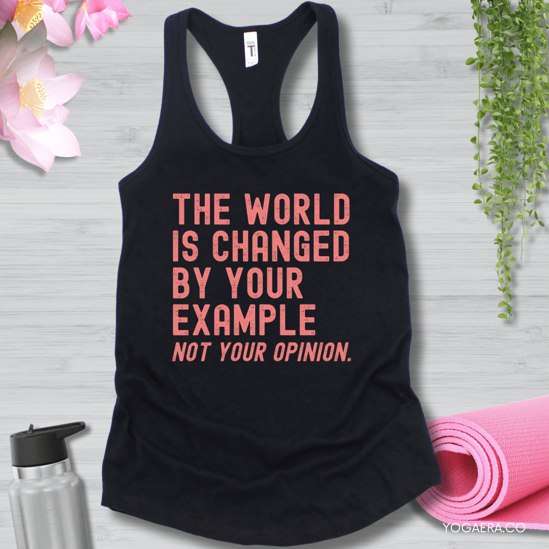 The World is Changed by Your Example, Not Your Opinion Tank XS / Black Tank Top Yoga Era