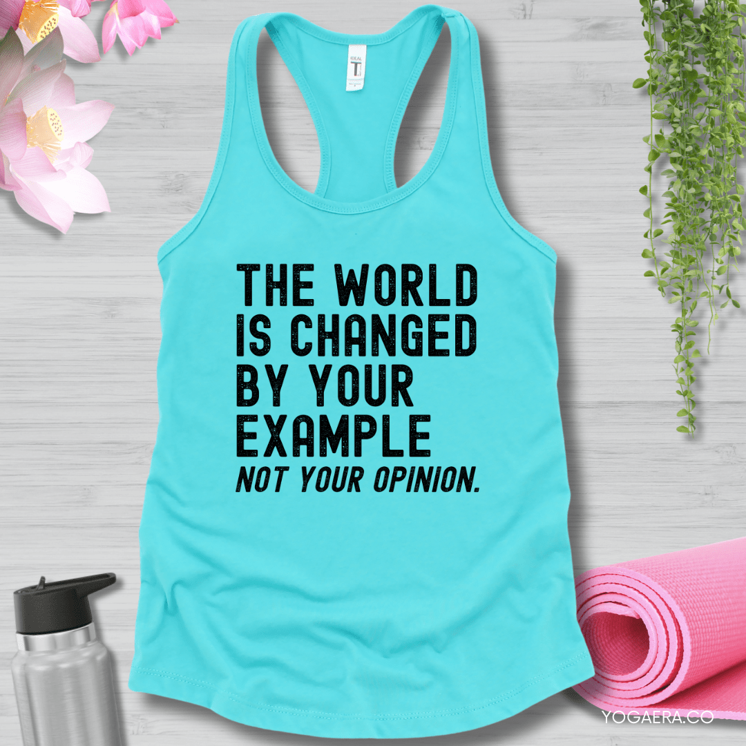 The World is Changed by Your Example, Not Your Opinion Tank XS / Tahiti Blue Tank Top Yoga Era