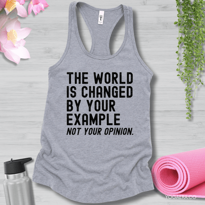 The World is Changed by Your Example, Not Your Opinion Tank XS / Heather Grey Tank Top Yoga Era